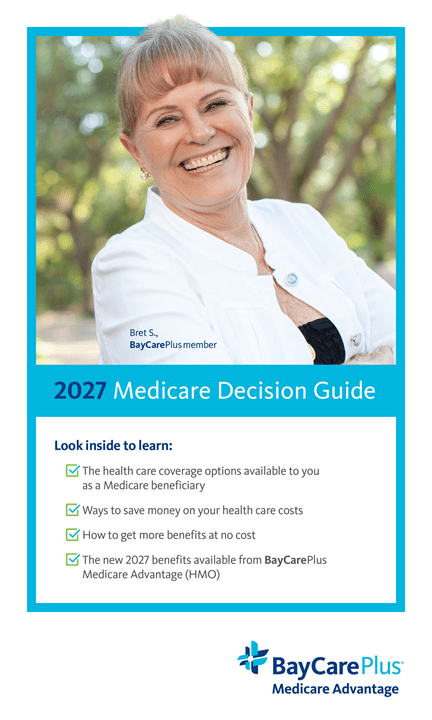 An image of a senior smiling with text underneath that says "Look inside to learn: The healthcare coverage options available to you as a Medicare beneficiary. Ways to save money on your healthcare costs. How to get more benefits at no cost. The new 2027 benefits available from BayCarePlus Medicare Advantage (HMO)